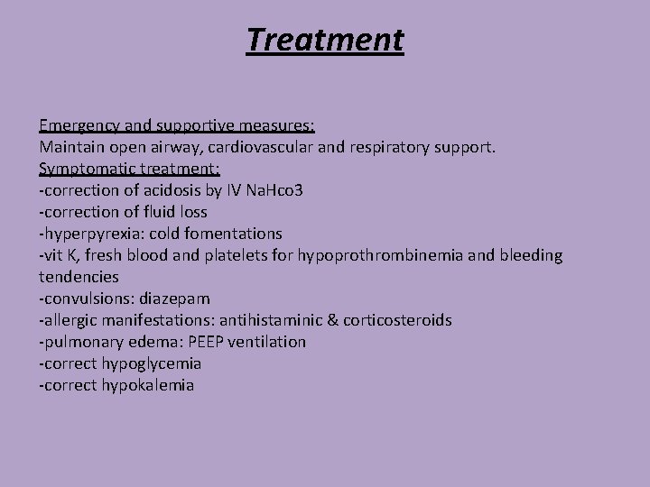 Treatment Emergency and supportive measures: Maintain open airway, cardiovascular and respiratory support. Symptomatic treatment: