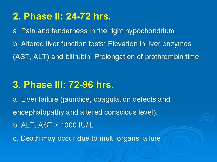 2. Phase II: 24 -72 hrs. a. Pain and tenderness in the right hypochondrium.