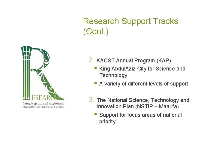 Research Support Tracks (Cont. ) 2. KACST Annual Program (KAP) § King Abdul. Aziz