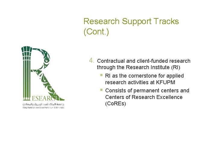 Research Support Tracks (Cont. ) 4. Contractual and client-funded research through the Research Institute