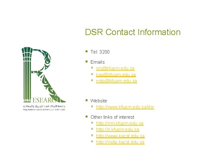 DSR Contact Information § Tel: 3200 § Emails: § src@kfupm. edu. sa § kap@kfupm.