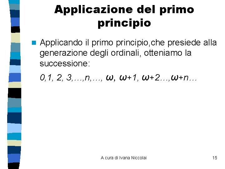 Applicazione del primo principio n Applicando il primo principio, che presiede alla generazione degli Applicazione del primo principio n Applicando il primo principio, che presiede alla generazione degli