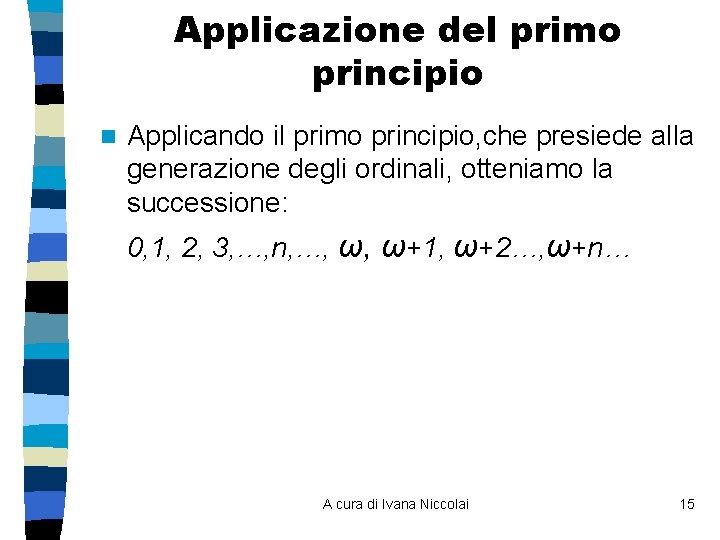 Applicazione del primo principio n Applicando il primo principio, che presiede alla generazione degli