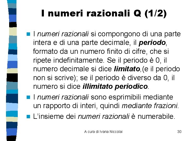 I numeri razionali Q (1/2) I numeri razionali si compongono di una parte intera