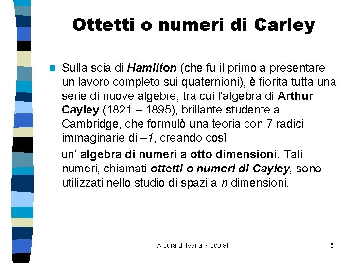 Ottetti o numeri di Carley n Sulla scia di Hamilton (che fu il primo