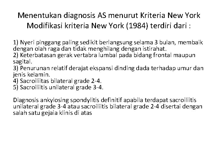 Menentukan diagnosis AS menurut Kriteria New York Modifikasi kriteria New York (1984) terdiri dari