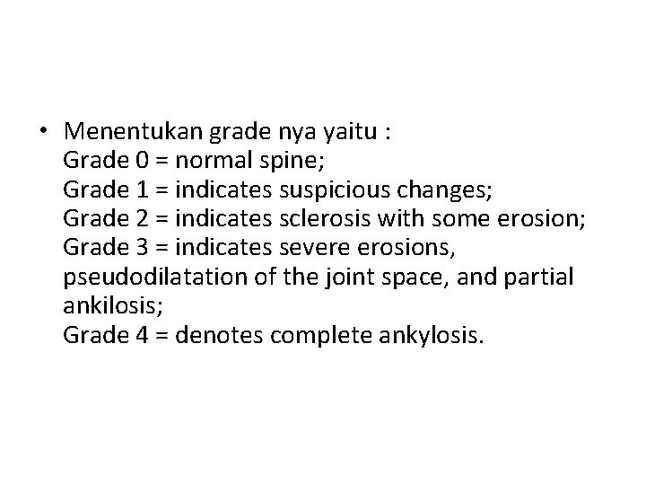  • Menentukan grade nya yaitu : Grade 0 = normal spine; Grade 1