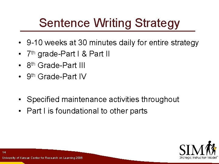Sentence Writing Strategy • • 9 -10 weeks at 30 minutes daily for entire