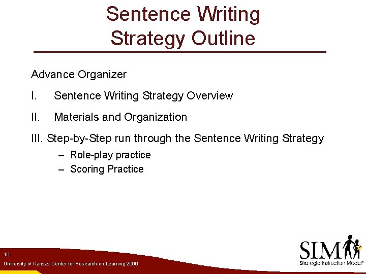 Sentence Writing Strategy Outline Advance Organizer I. Sentence Writing Strategy Overview II. Materials and
