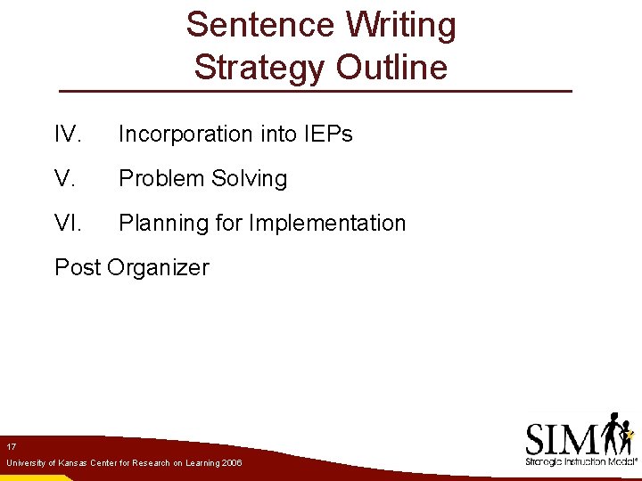 Sentence Writing Strategy Outline IV. Incorporation into IEPs V. Problem Solving VI. Planning for