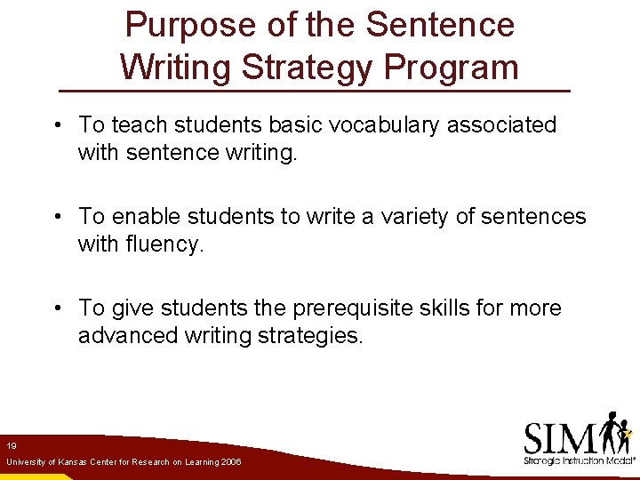 Purpose of the Sentence Writing Strategy Program • To teach students basic vocabulary associated