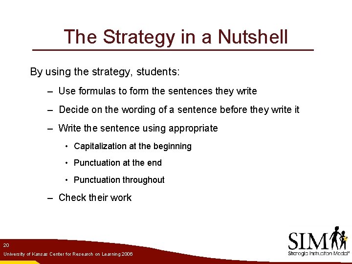 The Strategy in a Nutshell By using the strategy, students: – Use formulas to