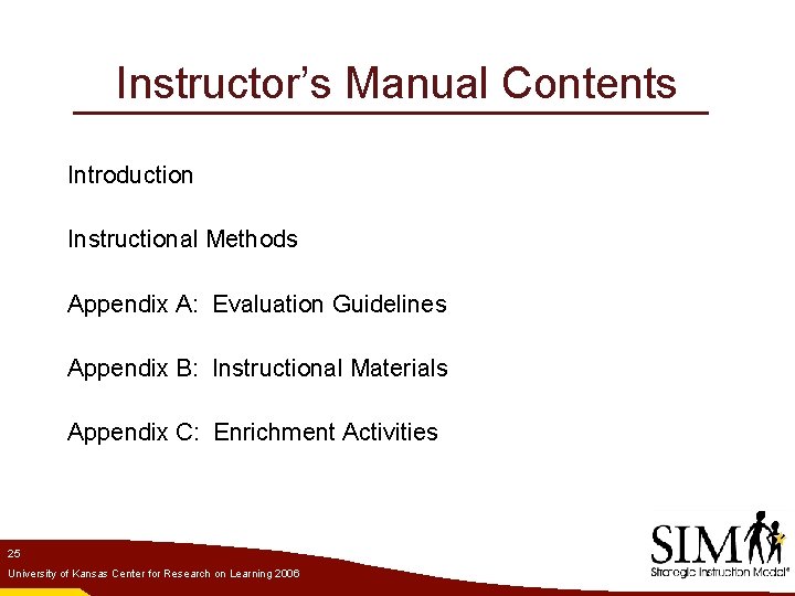 Instructor’s Manual Contents Introduction Instructional Methods Appendix A: Evaluation Guidelines Appendix B: Instructional Materials