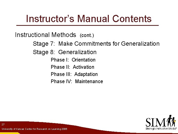 Instructor’s Manual Contents Instructional Methods (cont. ) Stage 7: Make Commitments for Generalization Stage