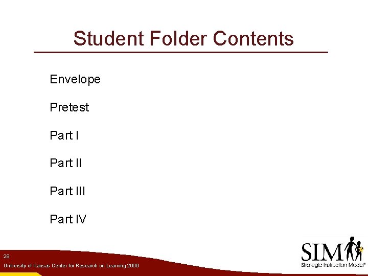 Student Folder Contents Envelope Pretest Part III Part IV 29 University of Kansas Center