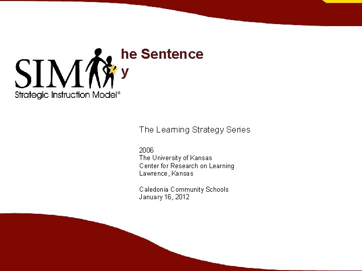 Proficiency in the Sentence Writing Strategy The Learning Strategy Series 2006 The University of