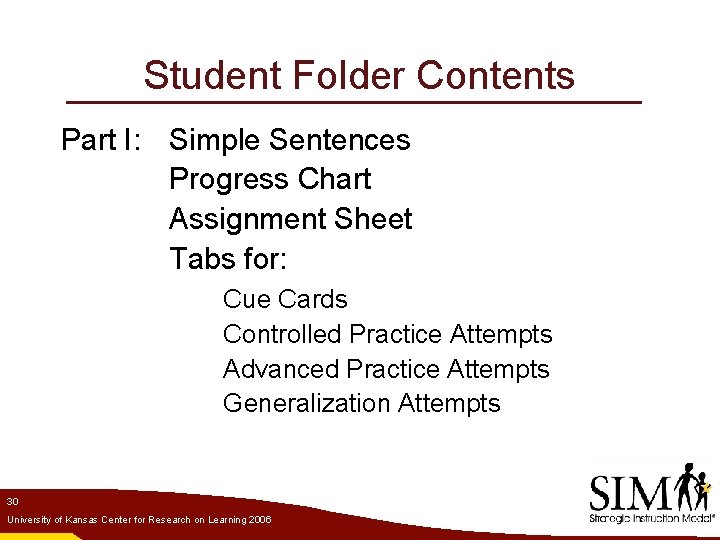 Student Folder Contents Part I: Simple Sentences Progress Chart Assignment Sheet Tabs for: Cue