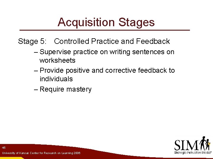 Acquisition Stages Stage 5: Controlled Practice and Feedback – Supervise practice on writing sentences