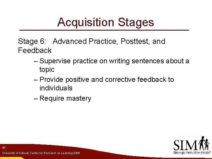 Acquisition Stages Stage 6: Advanced Practice, Posttest, and Feedback – Supervise practice on writing