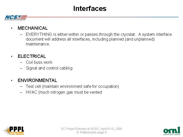 Interfaces • MECHANICAL – EVERYTHING is either within or passes through the cryostat. A