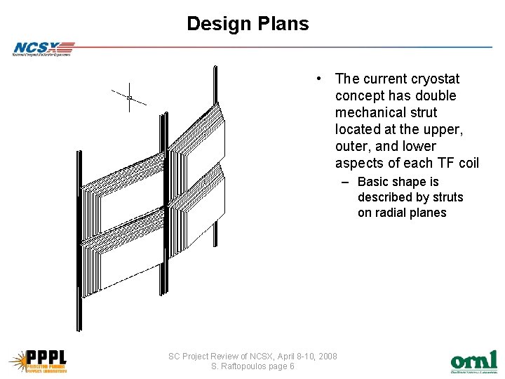 Design Plans • The current cryostat concept has double mechanical strut located at the