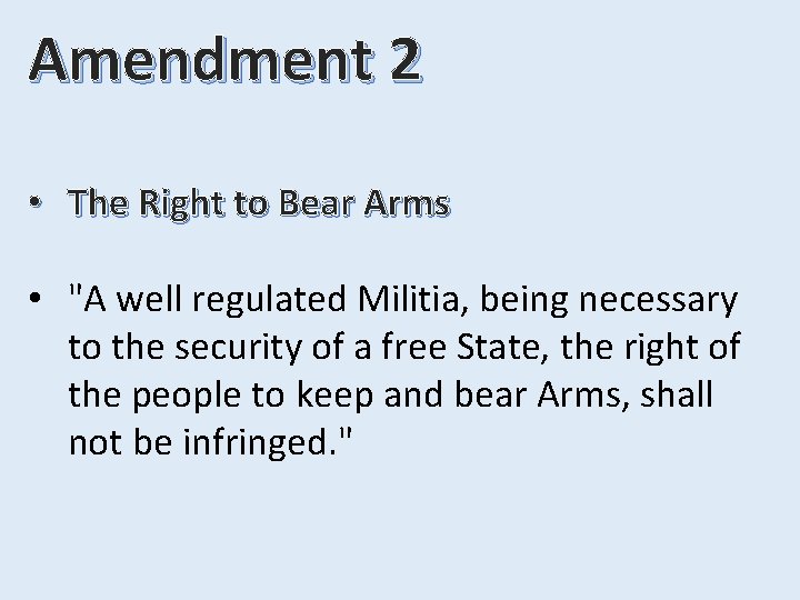 Amendment 2 • The Right to Bear Arms • "A well regulated Militia, being