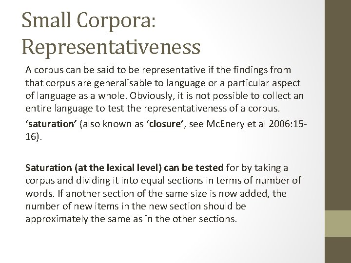 Small Corpora: Representativeness A corpus can be said to be representative if the findings