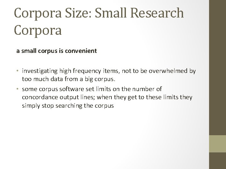Corpora Size: Small Research Corpora a small corpus is convenient • investigating high frequency