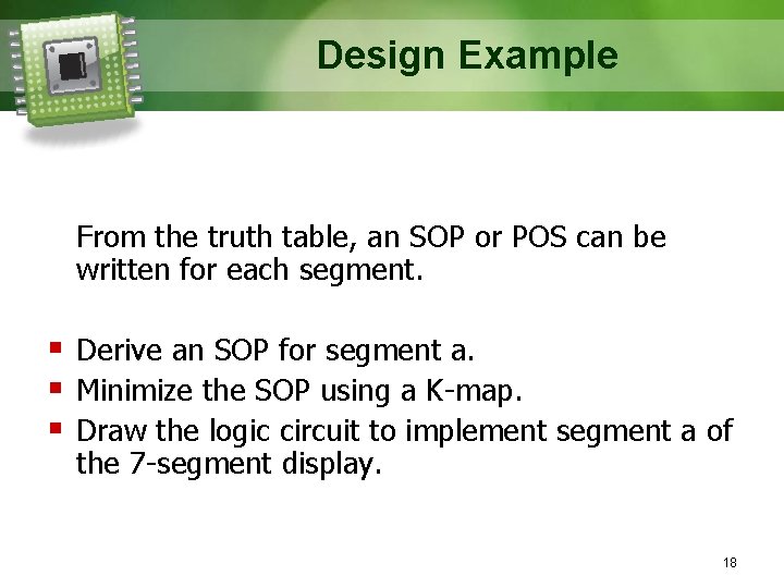 Design Example From the truth table, an SOP or POS can be written for