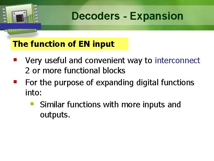 Decoders - Expansion The function of EN input § Very useful and convenient way