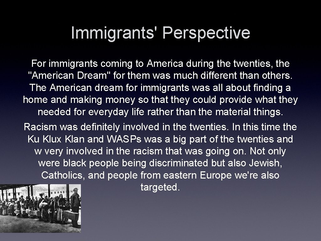Immigrants' Perspective For immigrants coming to America during the twenties, the "American Dream" for