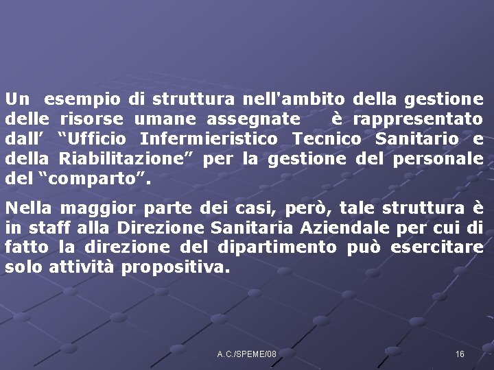 Un esempio di struttura nell'ambito della gestione delle risorse umane assegnate è rappresentato dall’