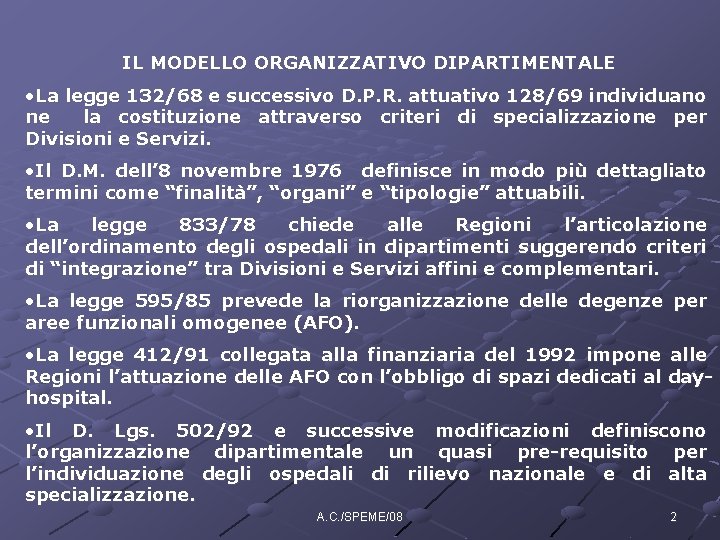 IL MODELLO ORGANIZZATIVO DIPARTIMENTALE • La legge 132/68 e successivo D. P. R. attuativo