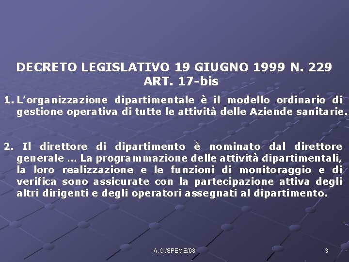 DECRETO LEGISLATIVO 19 GIUGNO 1999 N. 229 ART. 17 -bis 1. L’organizzazione dipartimentale è