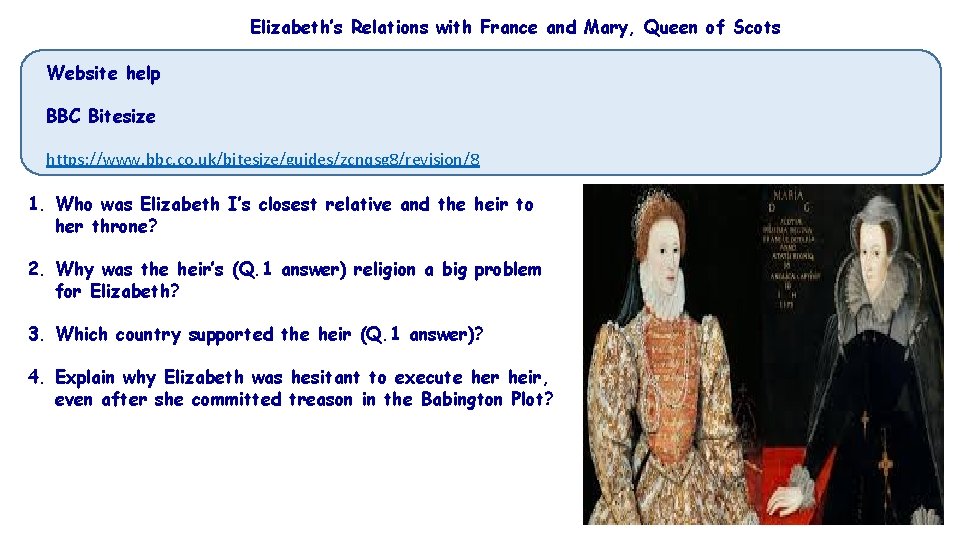 Elizabeth’s Relations with France and Mary, Queen of Scots Website help BBC Bitesize https: