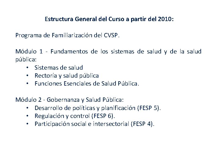 Estructura General del Curso a partir del 2010: Programa de Familiarización del CVSP. Módulo