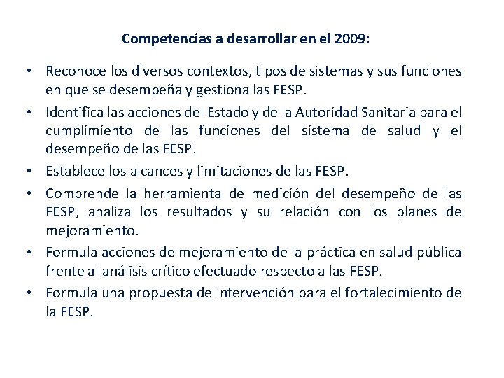 Competencias a desarrollar en el 2009: • Reconoce los diversos contextos, tipos de sistemas