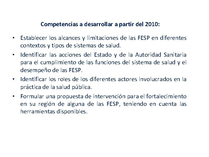 Competencias a desarrollar a partir del 2010: • Establecer los alcances y limitaciones de