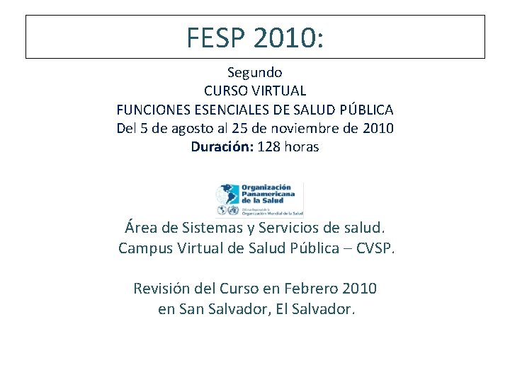 FESP 2010: Segundo CURSO VIRTUAL FUNCIONES ESENCIALES DE SALUD PÚBLICA Del 5 de agosto