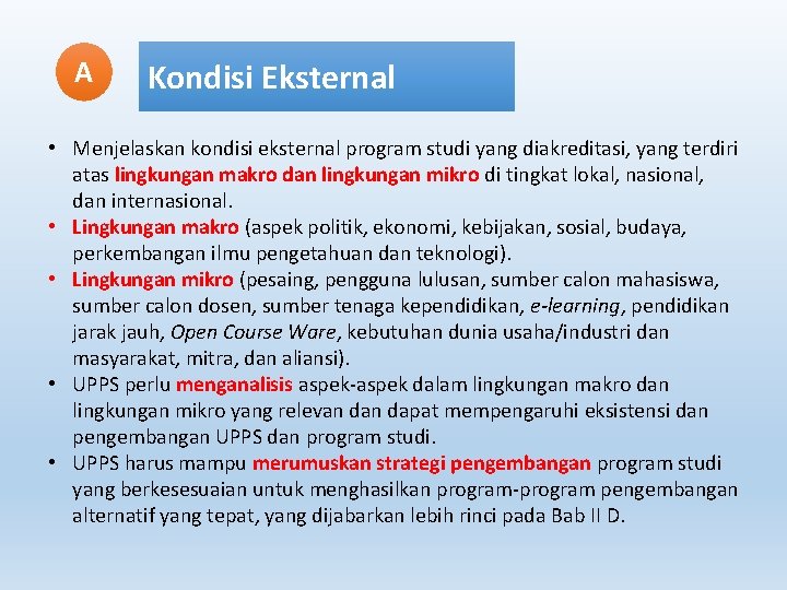 A Kondisi Eksternal • Menjelaskan kondisi eksternal program studi yang diakreditasi, yang terdiri atas