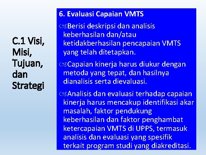 6. Evaluasi Capaian VMTS C. 1 Visi, Misi, Tujuan, dan Strategi Berisi deskripsi dan