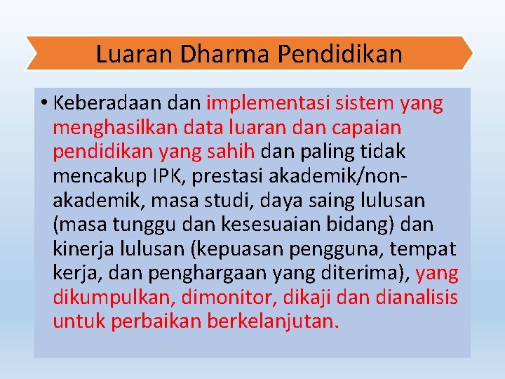 Luaran Dharma Pendidikan • Keberadaan dan implementasi sistem yang menghasilkan data luaran dan capaian