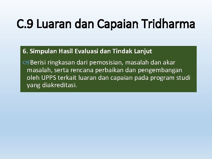 C. 9 Luaran dan Capaian Tridharma 6. Simpulan Hasil Evaluasi dan Tindak Lanjut Berisi