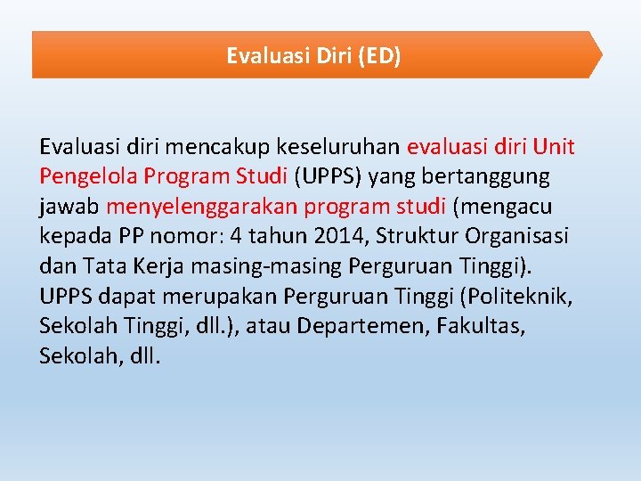 Evaluasi Diri (ED) Evaluasi diri mencakup keseluruhan evaluasi diri Unit Pengelola Program Studi (UPPS)