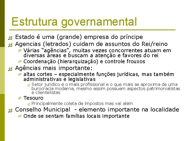 Estrutura governamental Estado é uma (grande) empresa do príncipe Agencias (letrados) cuidam de assuntos