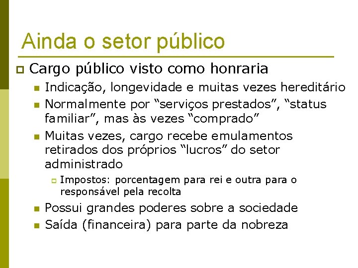 Ainda o setor público p Cargo público visto como honraria n n n Indicação,