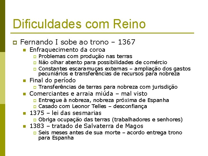 Dificuldades com Reino p Fernando I sobe ao trono – 1367 n Enfraquecimento da