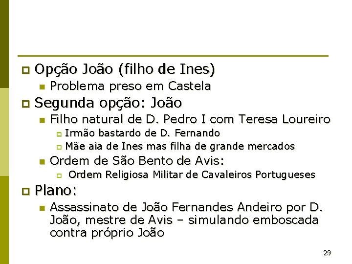 p Opção João (filho de Ines) n p Problema preso em Castela Segunda opção: