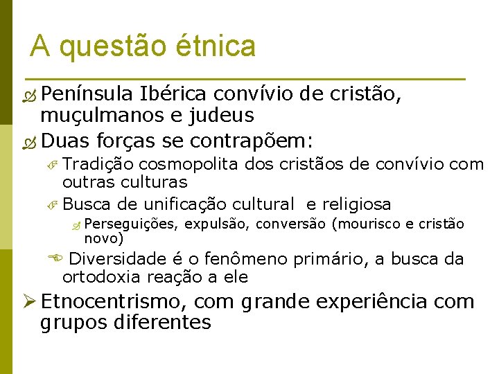 A questão étnica Península Ibérica convívio de cristão, muçulmanos e judeus Duas forças se