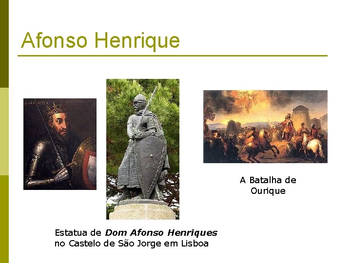 Afonso Henrique A Batalha de Ourique Estatua de Dom Afonso Henriques no Castelo de